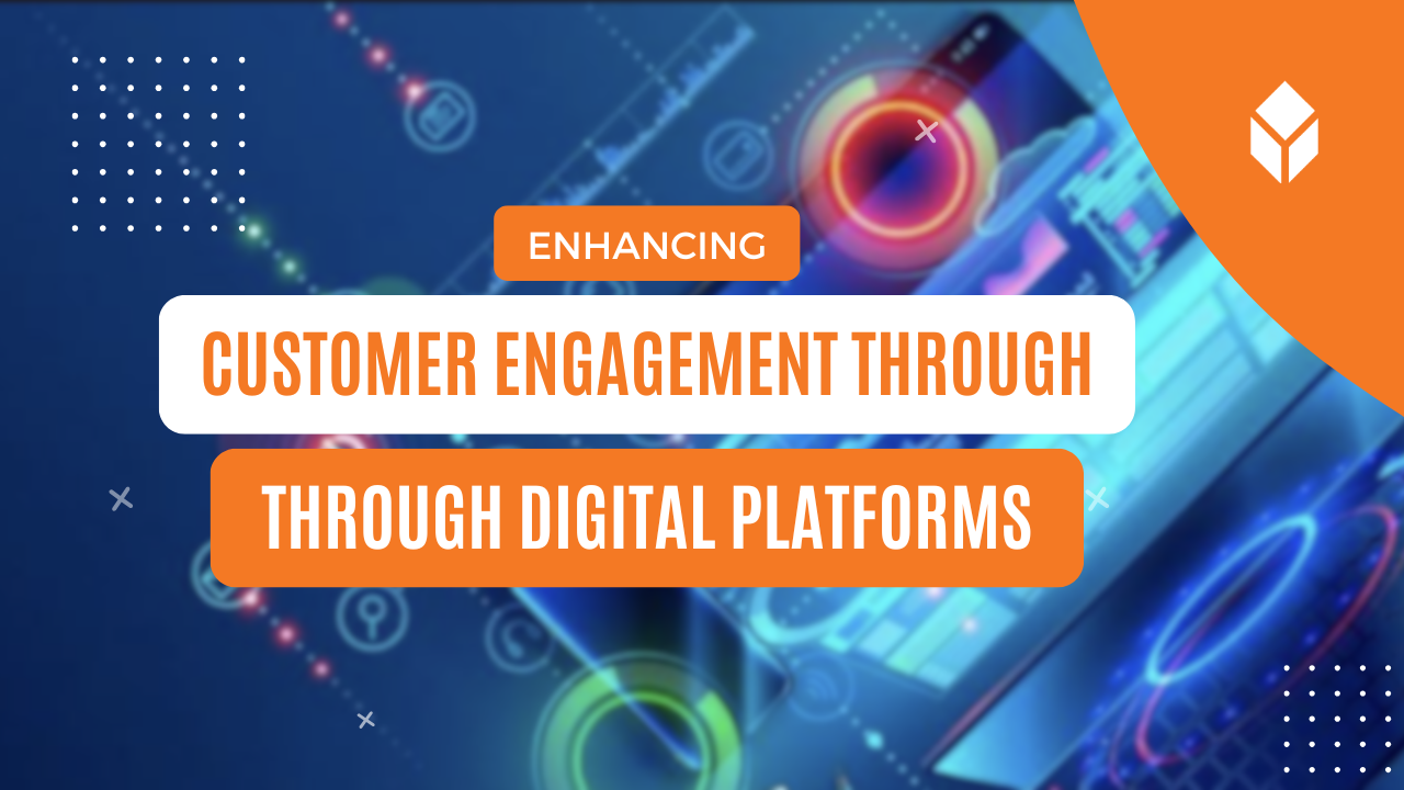 Enhancing Customer Engagement Through Digital Platforms